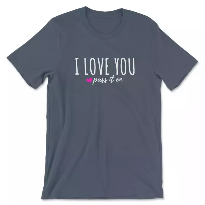 I Love You Pass It On Shirt Vintage Navy